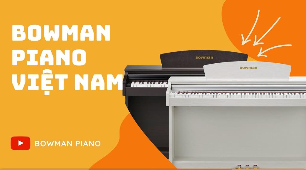 Bowman PIANO - Đồng hành cùng bạn ngay từ khi bắt đầu